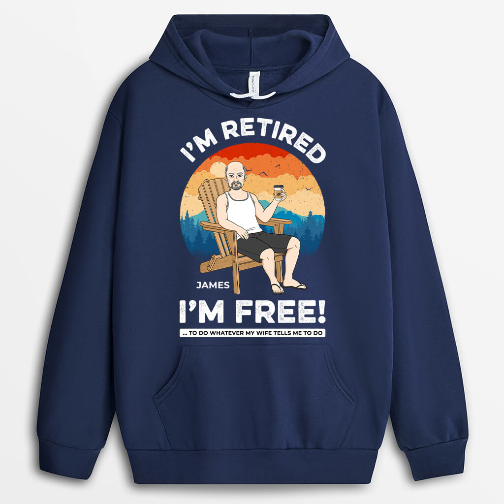 Personalized I'm Retired I'm Free Hoodie