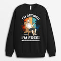 Personalized I'm Retired I'm Free Sweatshirt