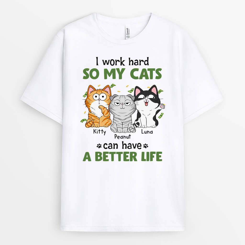 Personalized Work Hard So My Cats Have A Better Life T-Shirt