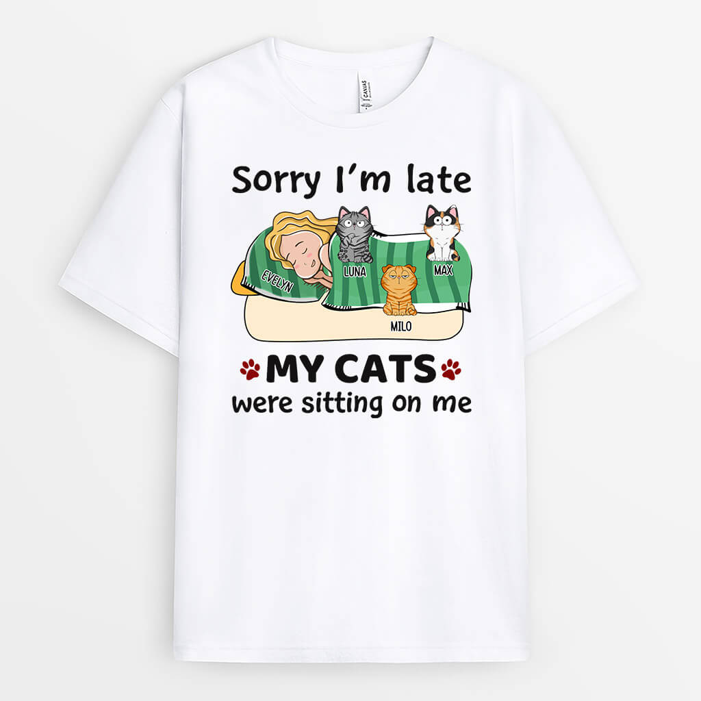 Sorry I'm Late My Cats Sitting On Me Shirt - Custom Pet Apparel For Humans