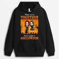 Personalized When We're Together Every Nigh Is Halloween Hoodie