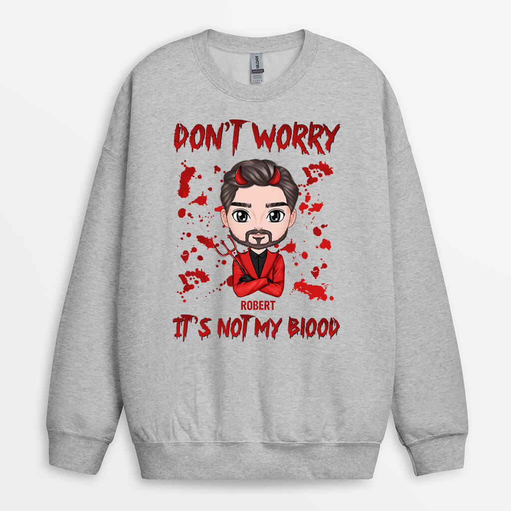 Personalized Don't Worry It's Not My Blood Sweatshirt