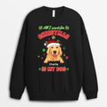 All I Want For Christmas Is My Dog Sweatshirt - Custom Dog Gift for Pet Lovers