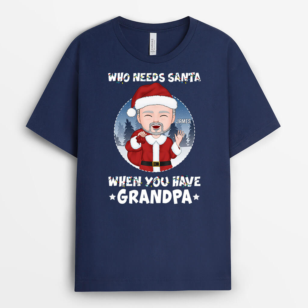 Who Needs Santa When You Have Daddy/Grandpa | Custom Christmas T Shirts