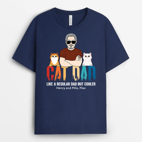 Cat Dad Like A Regular Dad But Cooler - Cat Dad Shirts Personalized