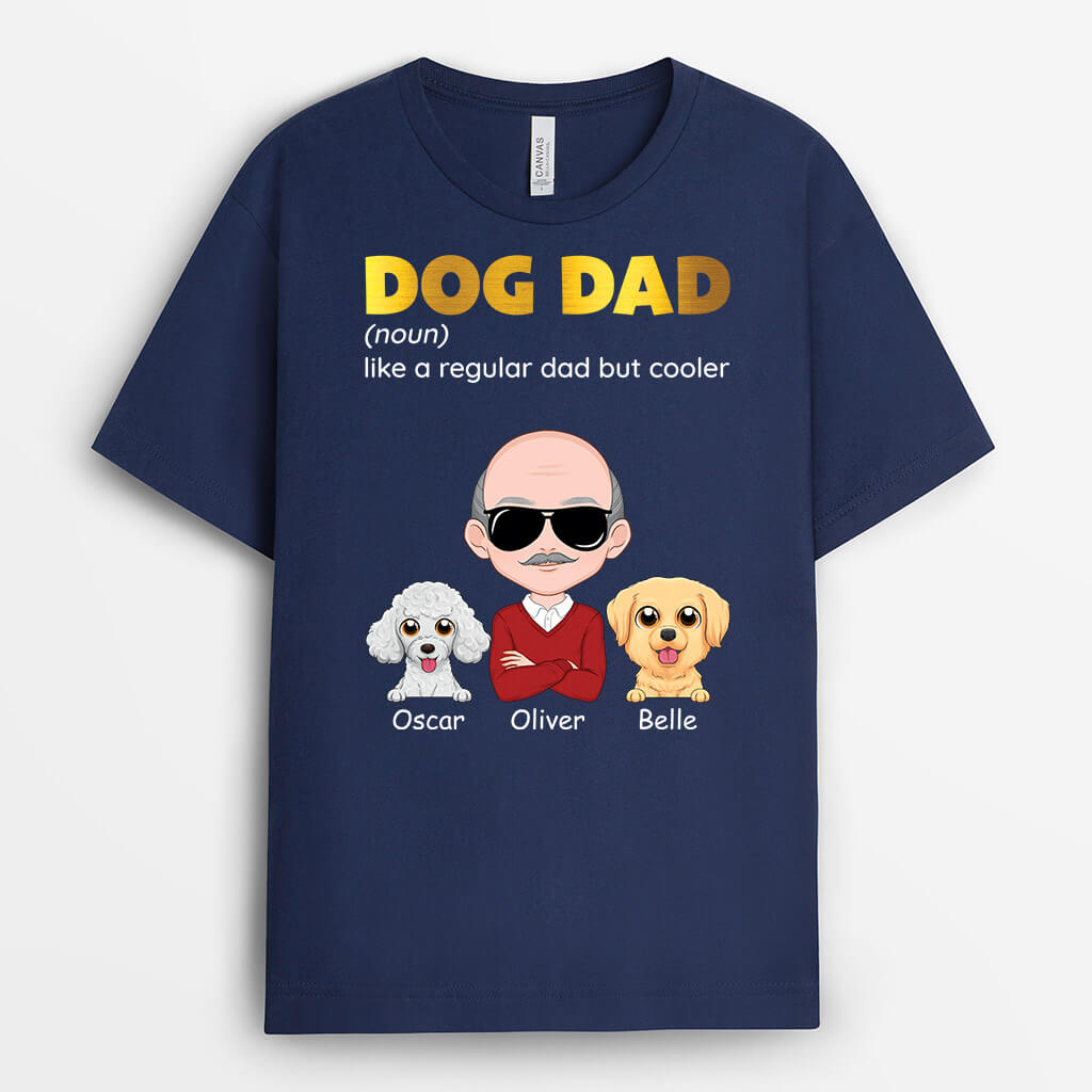 Dog Dad Like A Regular Dad But Cooler - Custom Dog Shirts for Humans