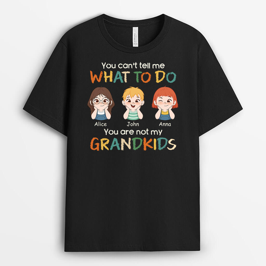 Personalized You Can't Tell Me What To Do You're Not My Grandkids T-shirt