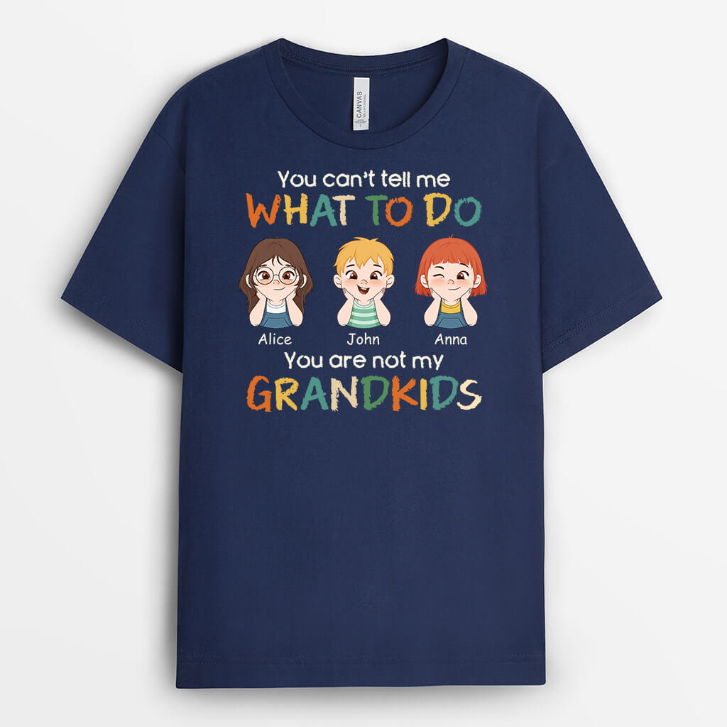 Personalized You Can't Tell Me What To Do You're Not My Grandkids T-shirt