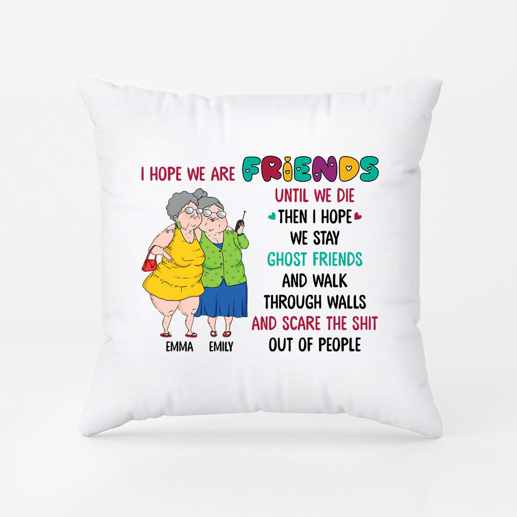 Funny Personalized Gifts - I Hope We're Friends Until We Die Pillow