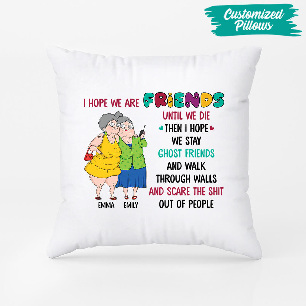 Funny Personalized Gifts - I Hope We're Friends Until We Die Pillow