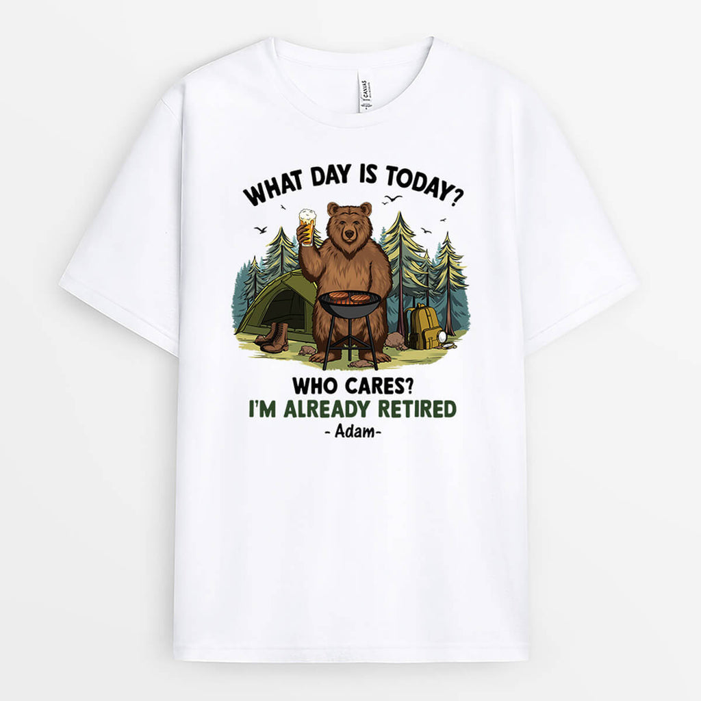 What Day Is Today Who Cares I'm Retired - Personalized T-Shirt - Funny Retirement Gift