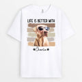 Life Is Better With Dog - Personalized T Shirts With Pet Pictures