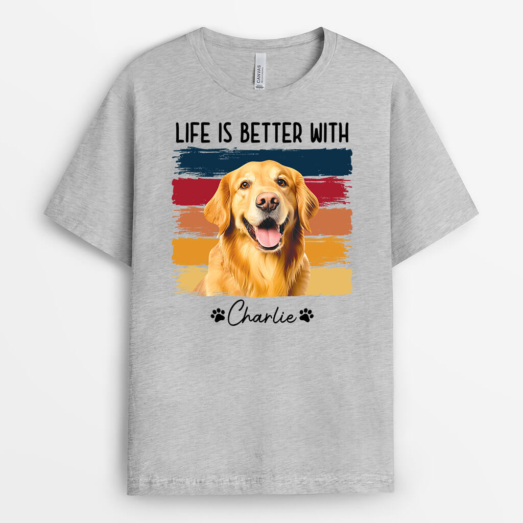Life Is Better With Dog - Personalized T Shirts With Pet Pictures