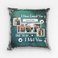 Personalized I Have Loved You Since The Day I Met You Sequin Pillow