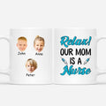 Personalized Relax Our Mom Is A Nurse Mug