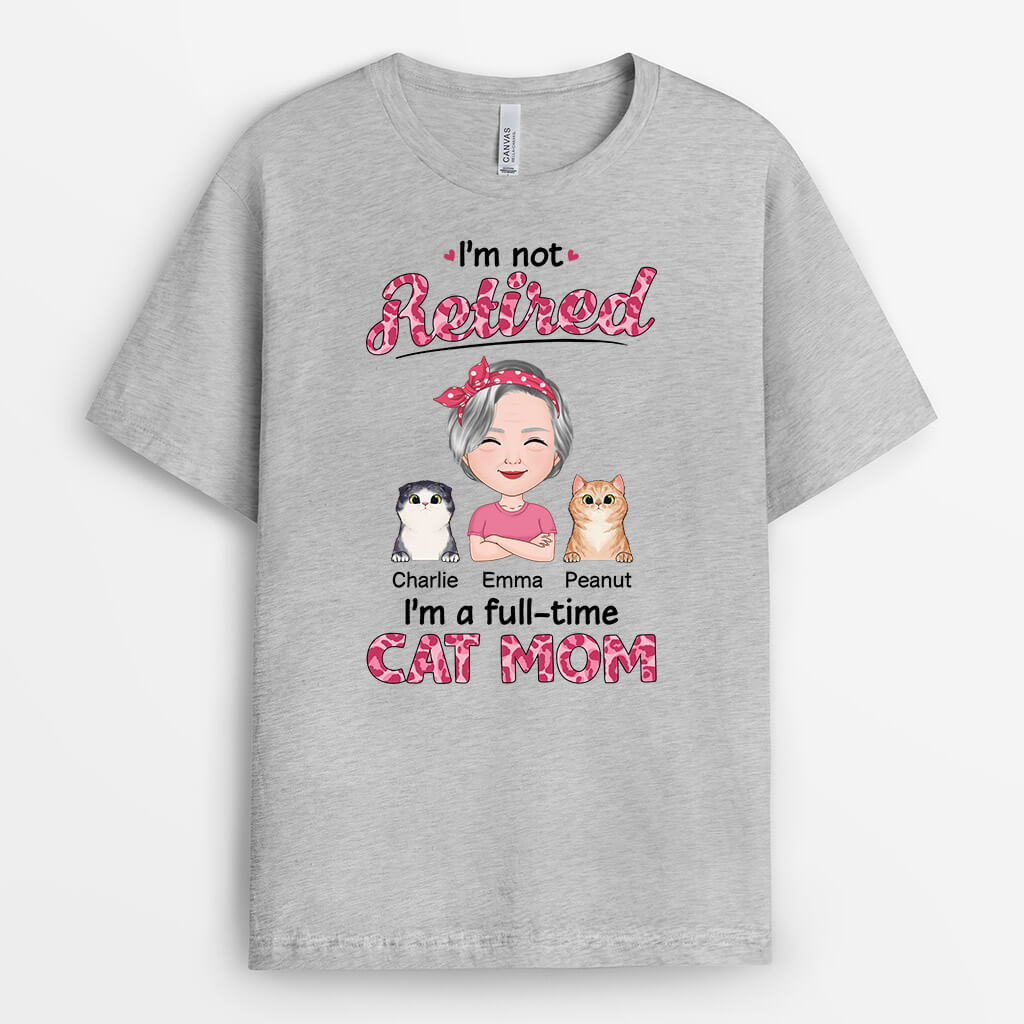 Personalized I'm Not Retired I'm A Fulltime Cat Mom Cat Dad T-shirt