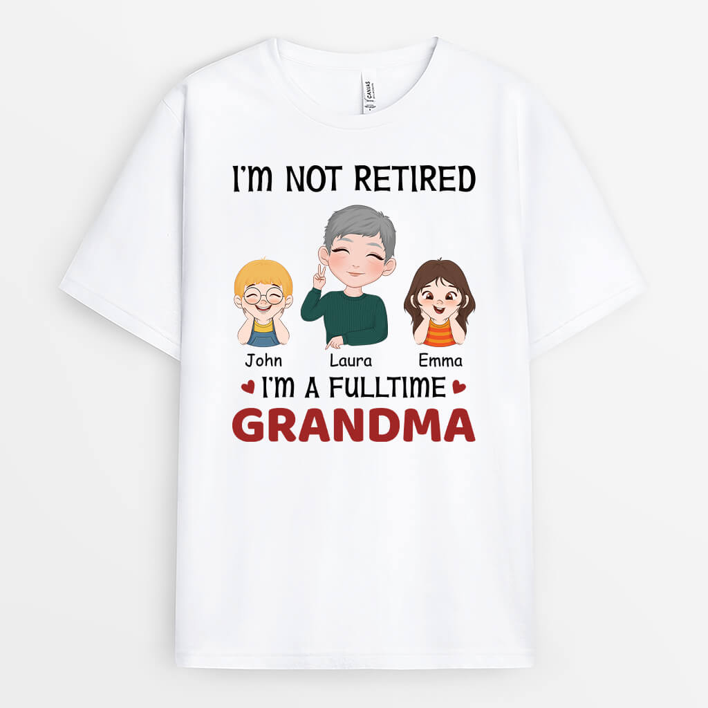 Personalized I'm Not Retired I'm A Fulltime Grandma T-shirt