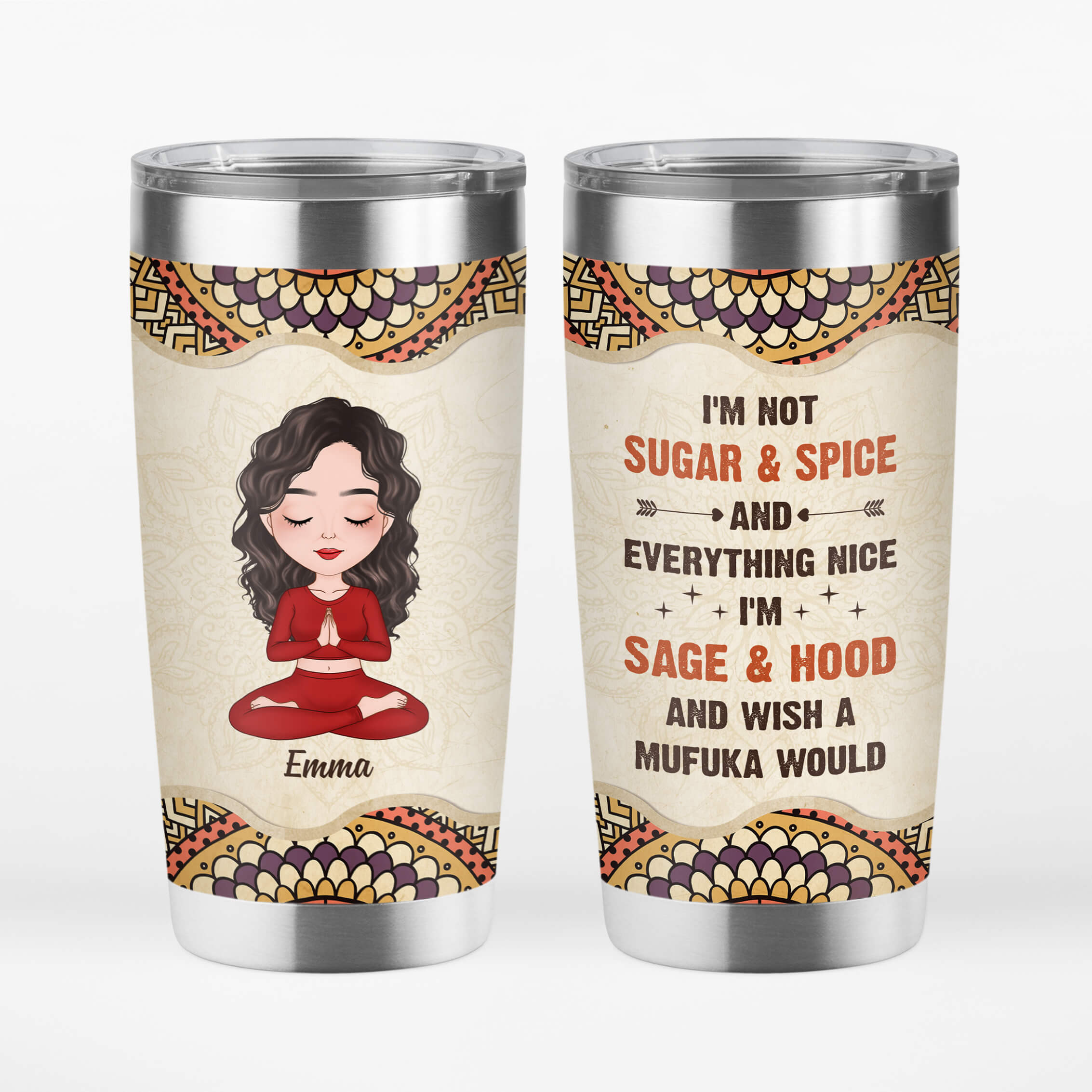 Personalized I'm Not Sugar & Spice I'm Sage & Hood Tumbler