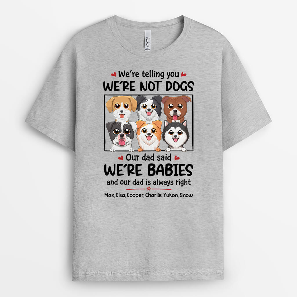 We're Not Dogs We Are Baby - Custom Puppy Shirts for Human