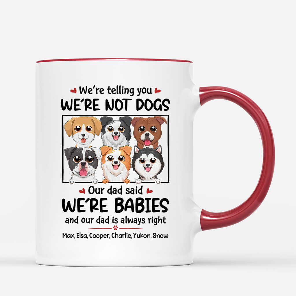 We're Not Dogs We Are Baby - Custom Dog Mugs For Dog Lovers