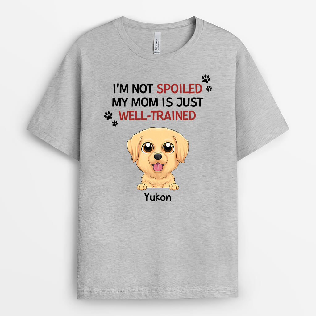 Personalised I'm Not Spoiled, My Mummy/Daddy Is Just Well-trained For Dogs T-Shirt