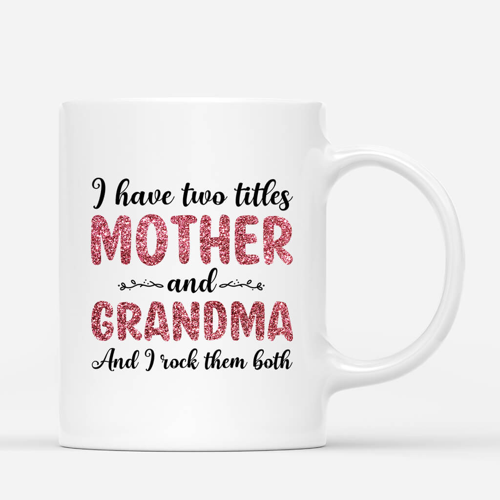 Personalized I Have Two Titles Mom And Grandma Mug