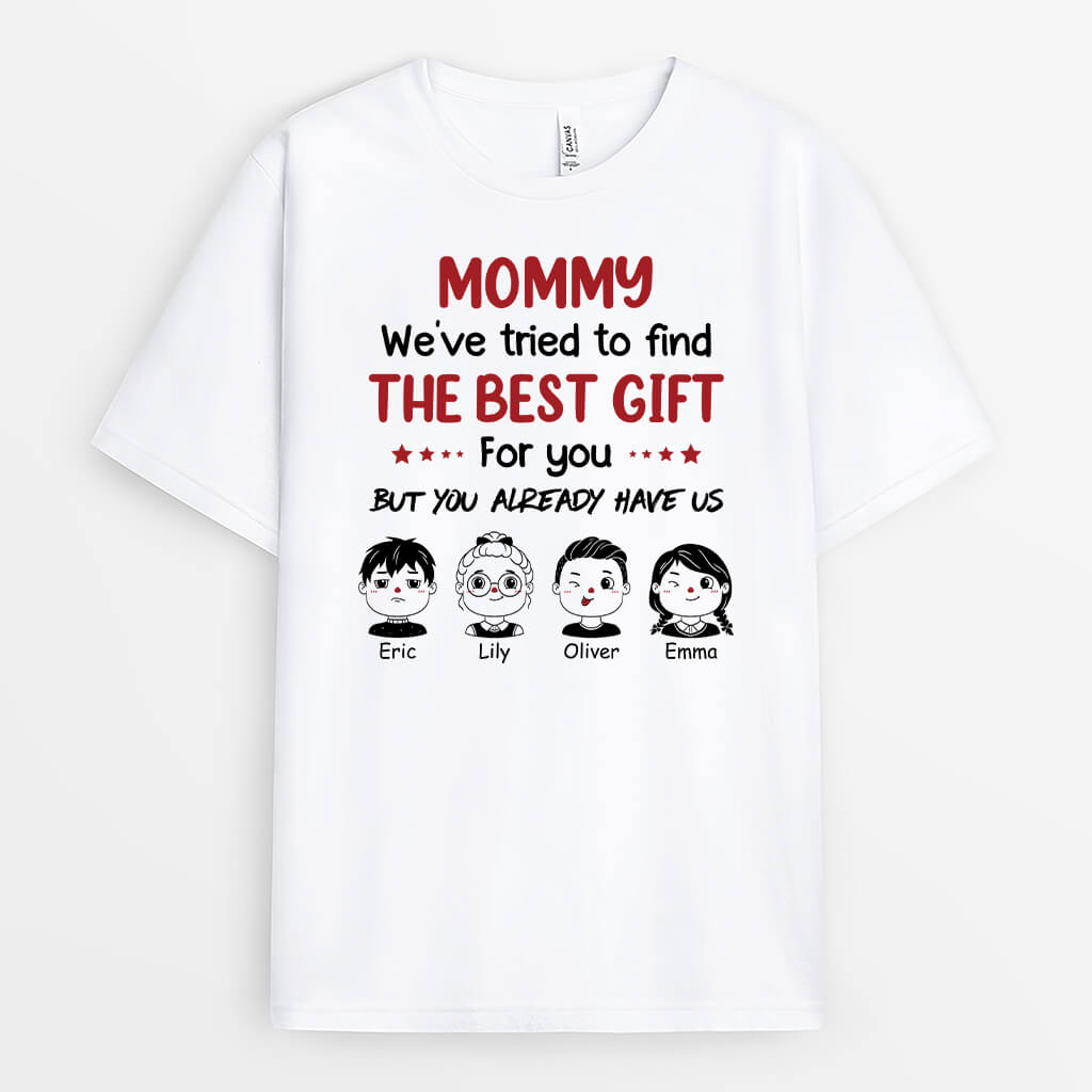 Personalized We've Tried To Find The Best Gift For Mom T-shirt