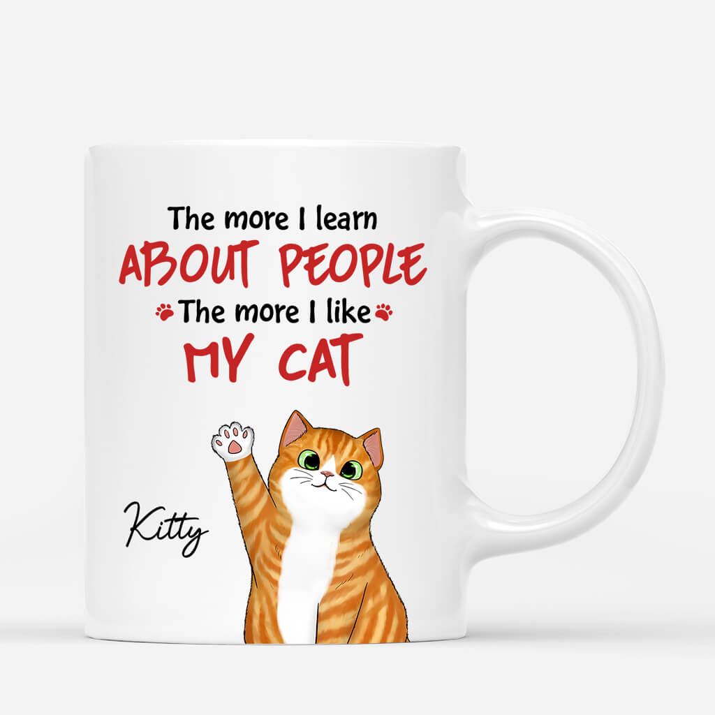 The More I Learn About People The More I Like Cat - Personalized Cat Mug