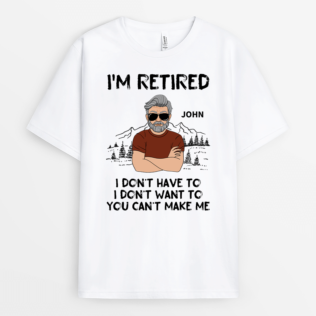 Personalized I'm Retired, I Don't Have To T-shirt