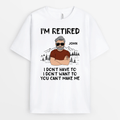 Personalized I'm Retired, I Don't Have To T-shirt