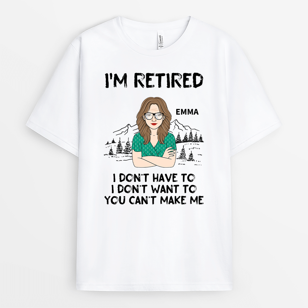 Personalized I'm Retired, I Don't Have To T-shirt