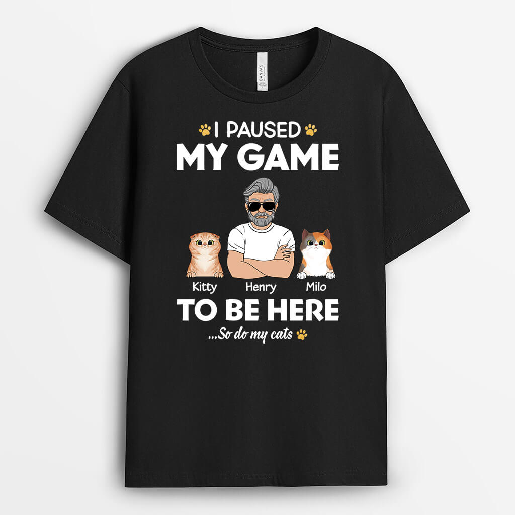 Personalized Cat Shirts - I Paused My Game To Be Here Shirt