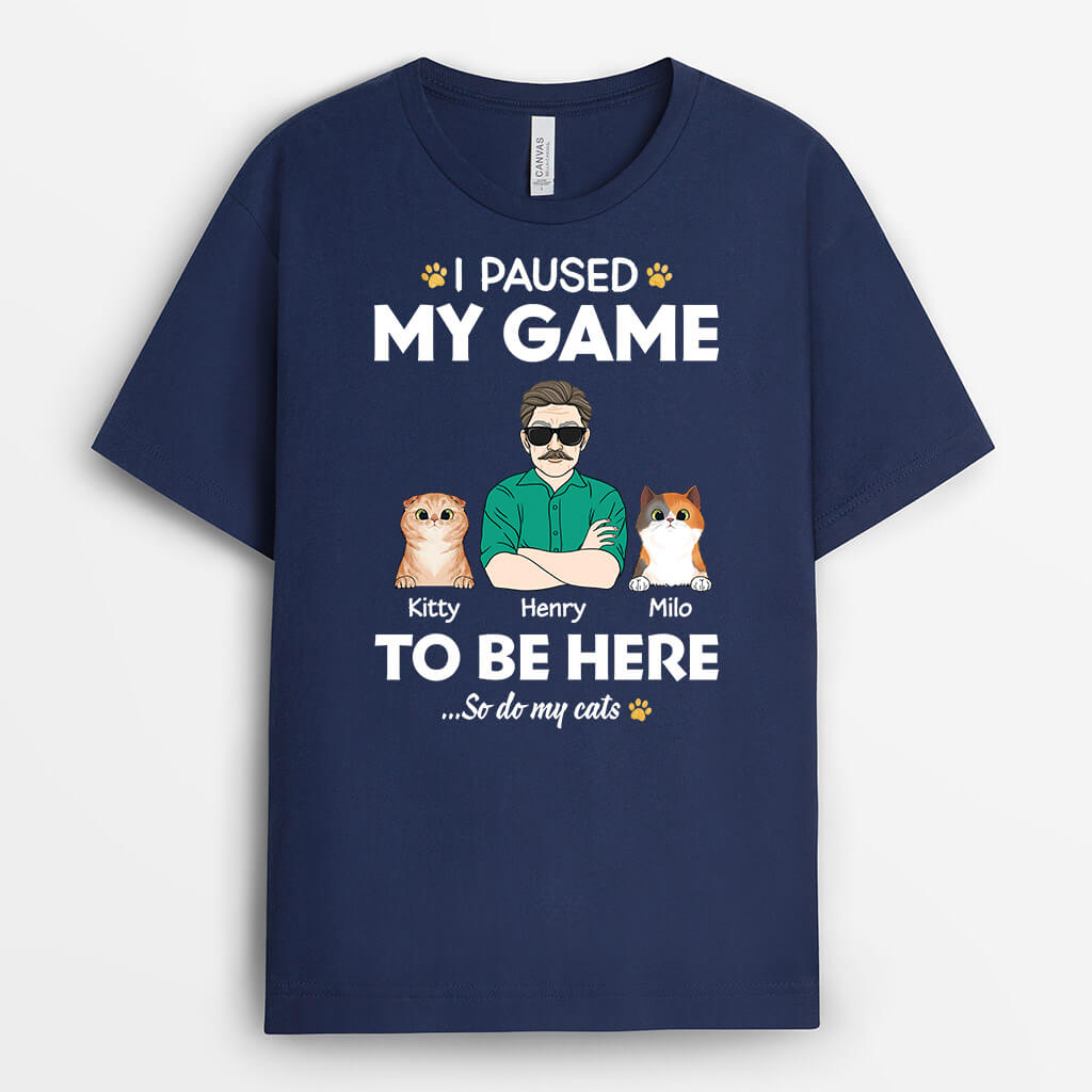 Personalized Cat Shirts - I Paused My Game To Be Here Shirt