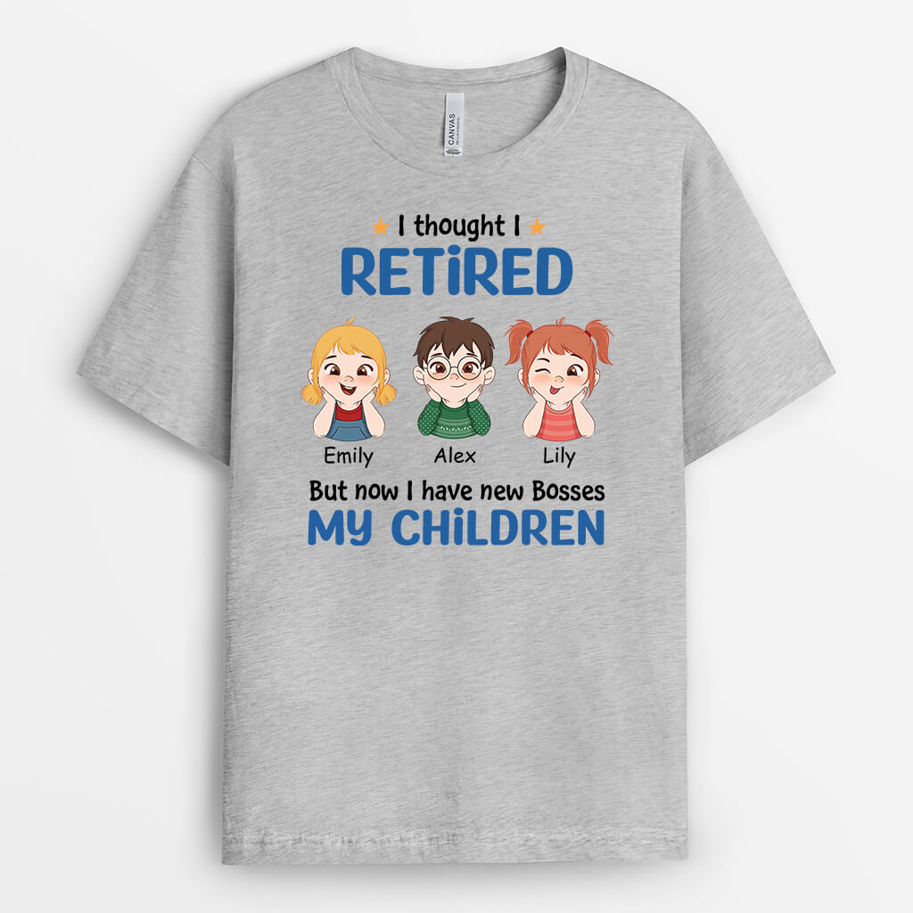 Personalized I Retired But Now I Have New Bosses - My Children T-shirt