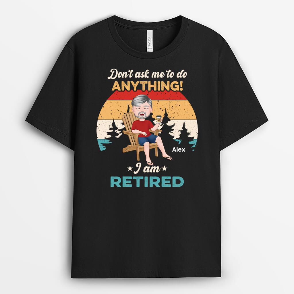 Personalized Funny Gifts - Customized I'm Retired Shirt