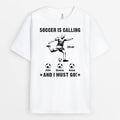 Personalized Soccer Is Calling. I Must Go T-shirt