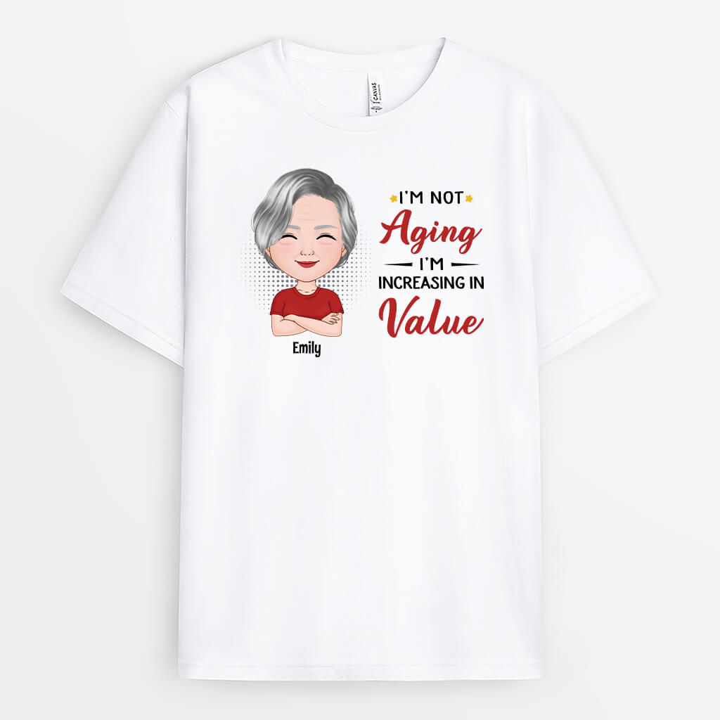 Personalized I'm Not Aging I'm Increasing In Value T-shirt