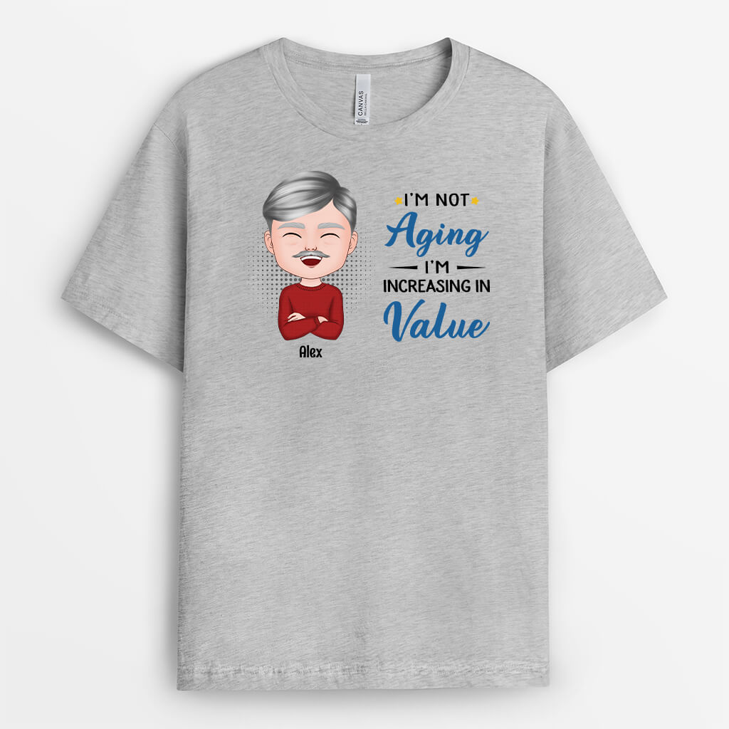 Personalized I'm Not Aging I'm Increasing In Value T-shirt