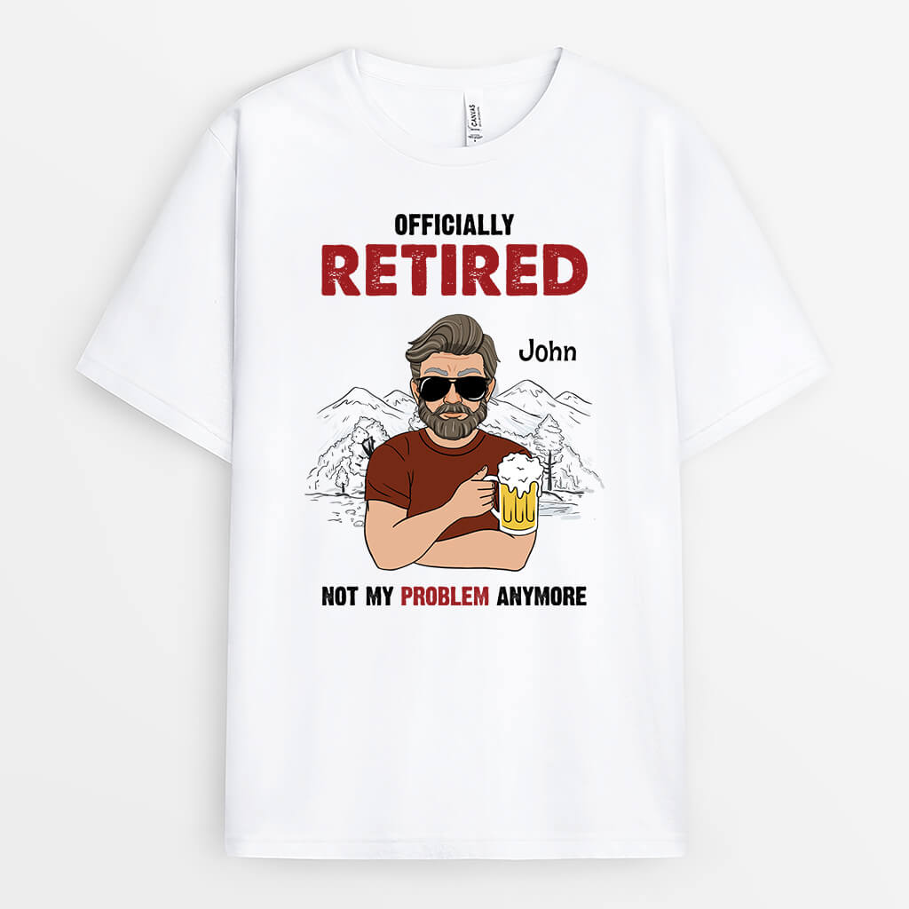 Personalized Officially Retired. It's Not My Problem Anymore T-shirt