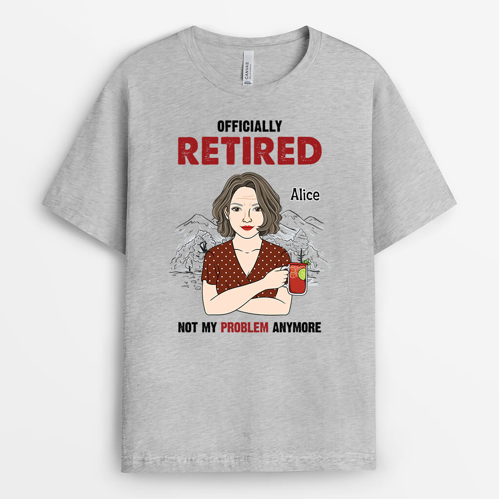 Personalized Officially Retired. It's Not My Problem Anymore T-shirt