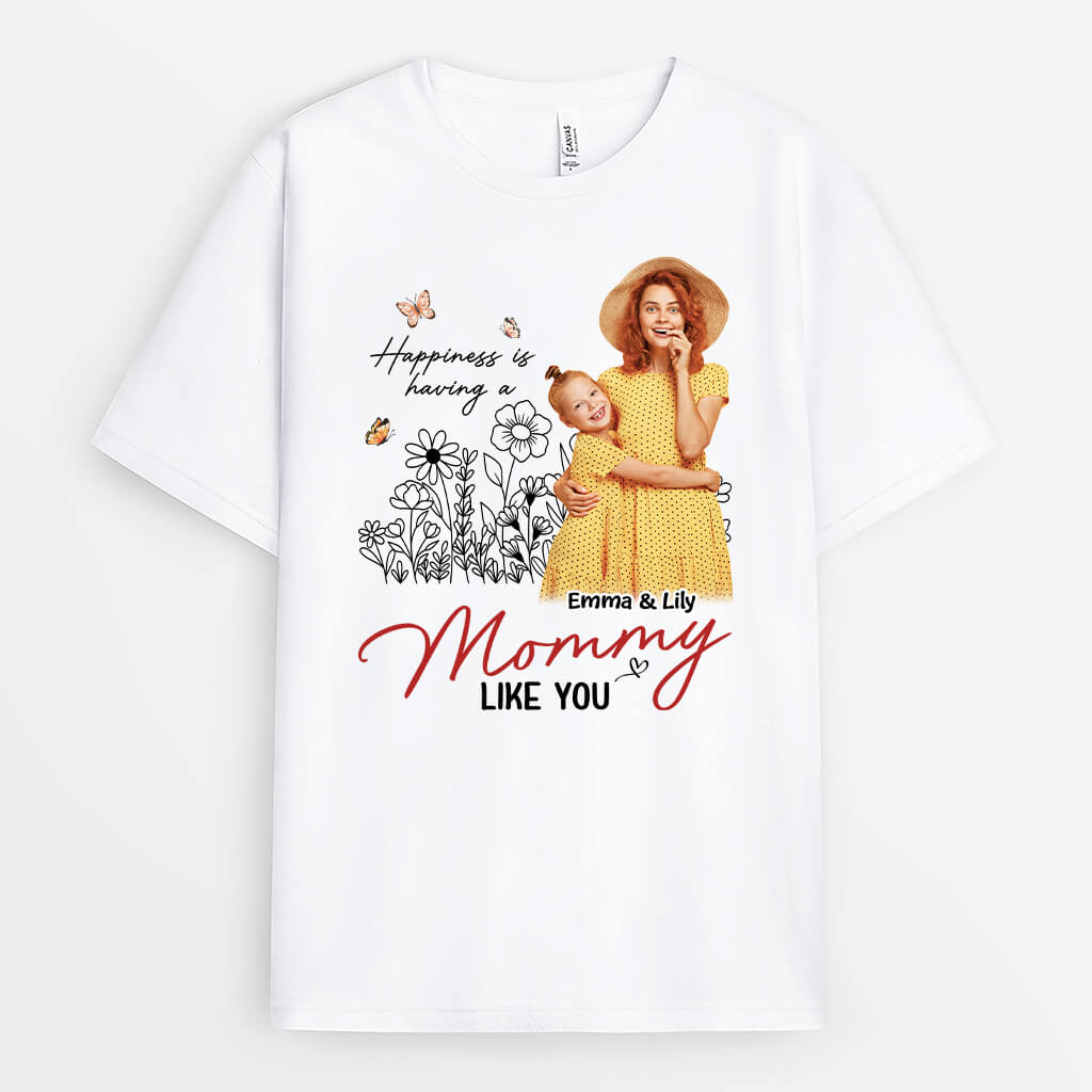 Personalized Happiness Is Having A Mommy Like You T-shirt