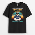 Personalized I Did Not Choose To Be Born In November I Just Got Lucky T-shirt
