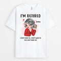 Personalized I'm Retired I Don't Have To I Don't Want to T-shirt