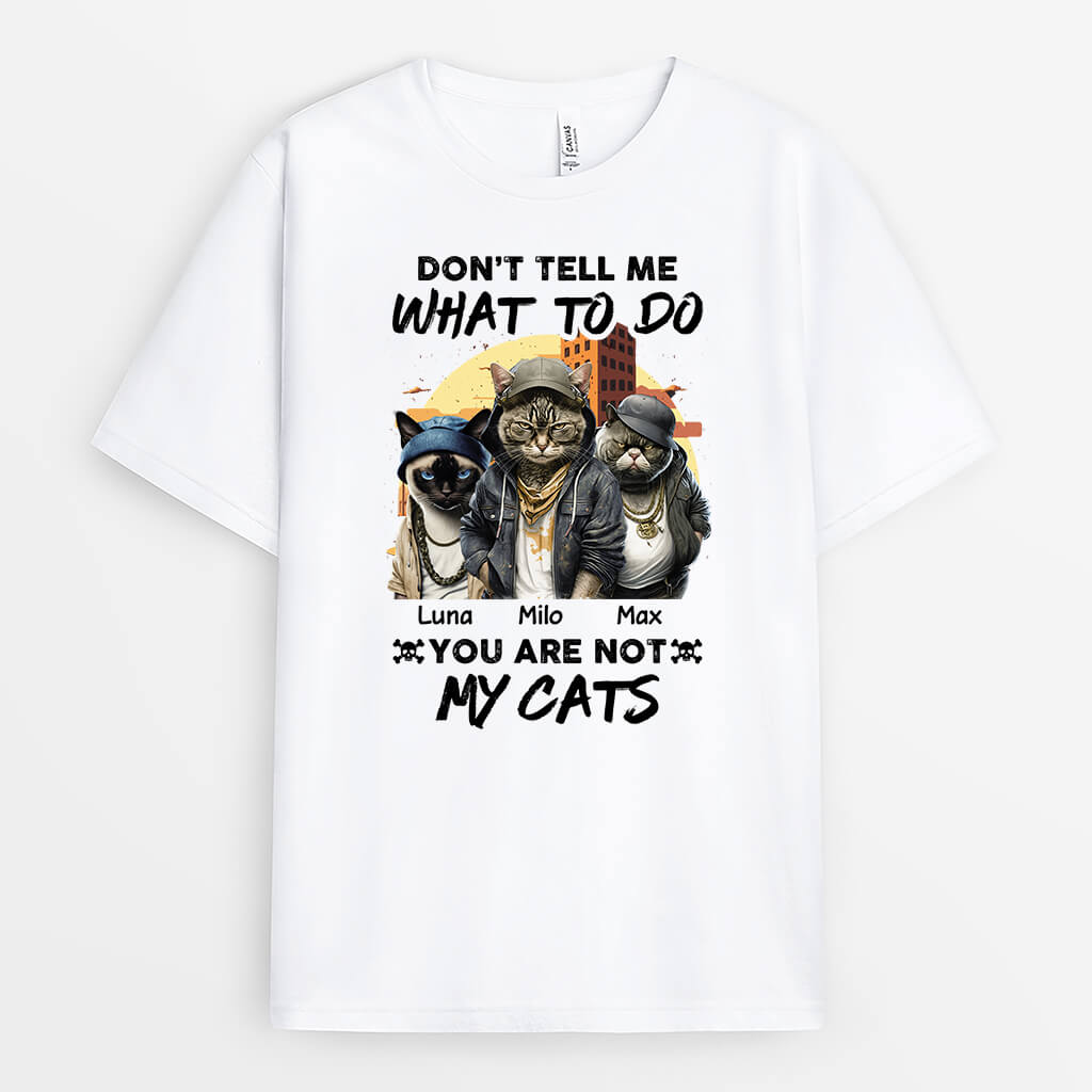 Personalized Don't Tell Me What To Do You're Not My Cats T-shirt