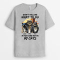 Personalized Don't Tell Me What To Do You're Not My Cats T-shirt