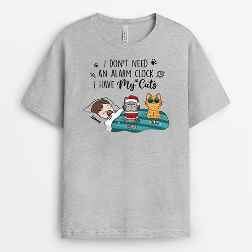 I Don't Need An Alarm Clock, I Have My Cats T-shirt - Personalized Gifts For Cat Lovers