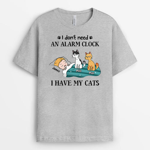 I don't need an Alarm Clock, I have Cats T-Shirt - Personalized Gifts For Cat Mom