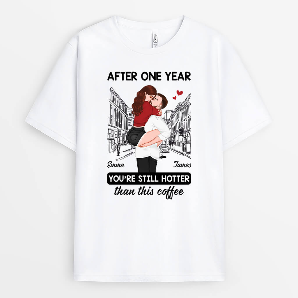 You're Still Hotter Than This Coffee - Funny Personalized T-shirt for Couple