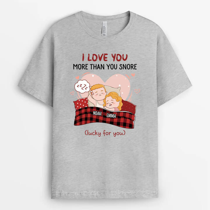 I Love You More Than You Snore (Lucky for You) - Personalized T-shirt for Couple