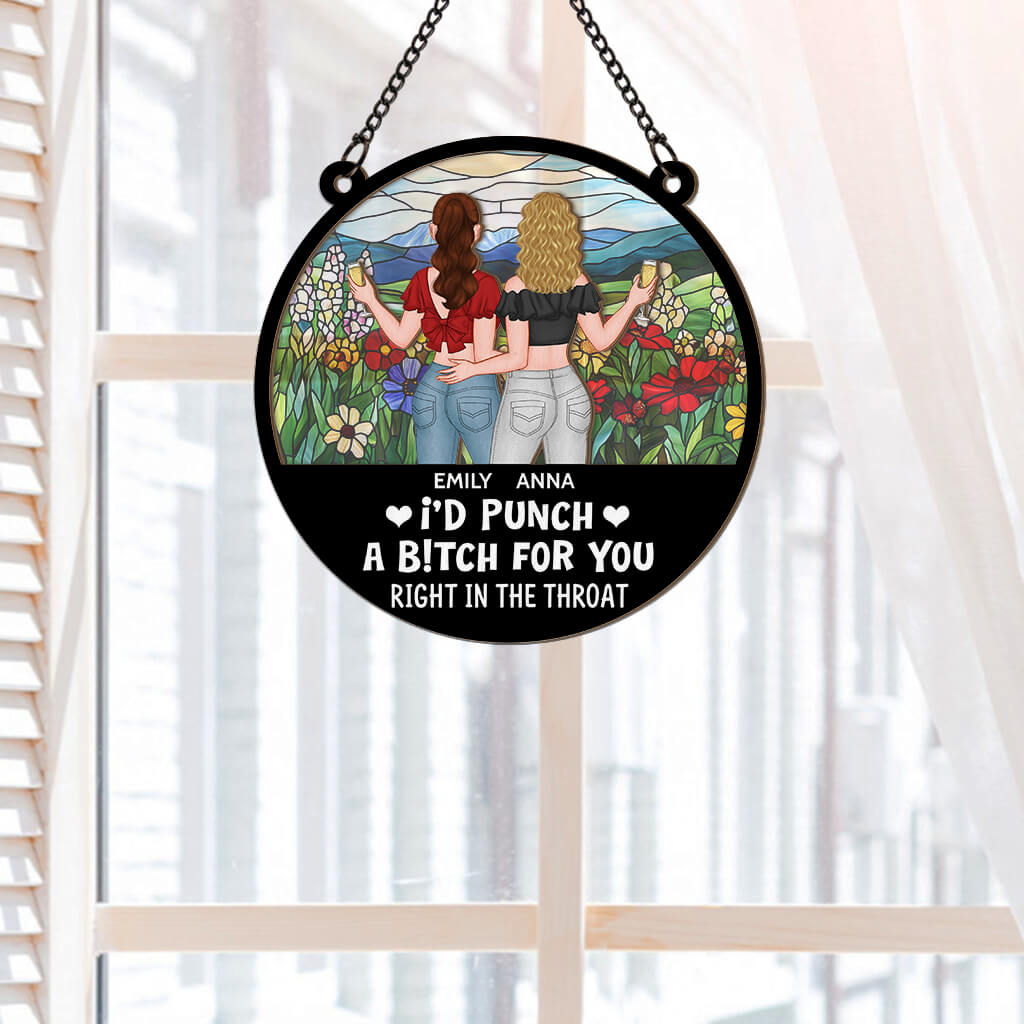 I'd Punch A Btch For You - Personalized Window Hanging Suncatcher Ornament - Customized Gifts for Best Friends